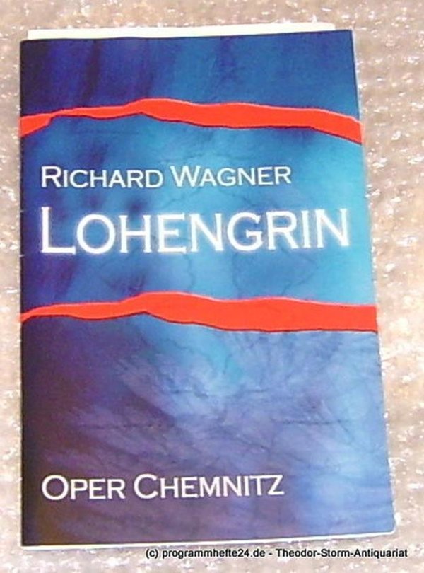Programmheft Lohengrin. Oper Chemnitz. Premiere 25. Juni 2006 Die Theater Chemni