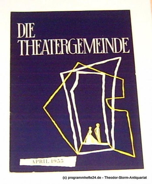 Die Theatergemeinde. Kulturelle Monatsschrift für Kassel. Spielzeit 1954 / 55 Ap