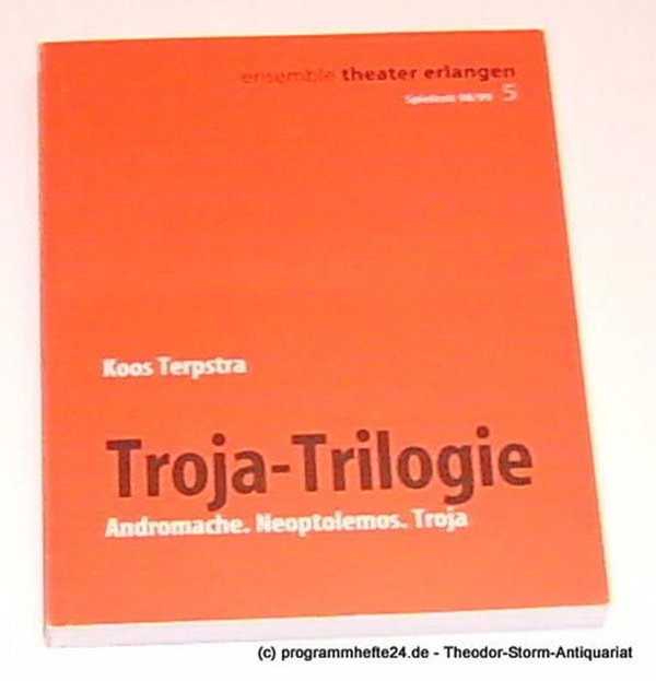 Programmheft Koos Terpstra. Troja-Trilogie. Andromache. Neoptolemus. Troja. Prem