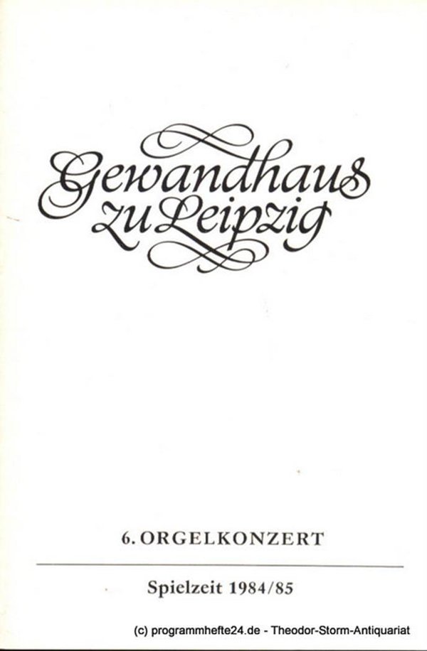Programmheft 6. Orgelkonzert. Hans Otto. Gewandhaus zu Leipzig Spielzeit 1984 /