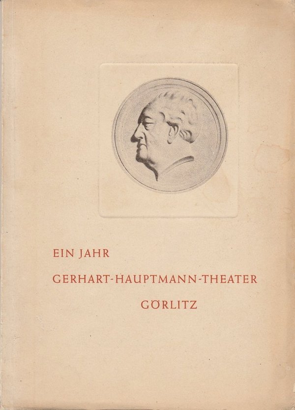 EIN JAHR GERHART-HAUPTMANN-THEATER GÖRLITZ 1946 / 1947