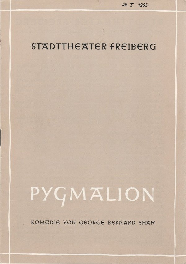 Programmheft George Bernard Shaw PYGMALION Stadttheater Freiberg 1952