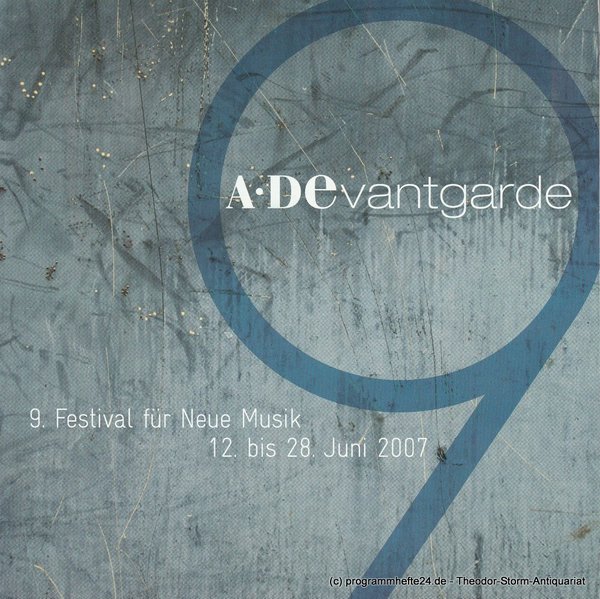 Programmheft A*Devantgarde 9. Festival für Neue Musik 12. bis 28. Juni 2007