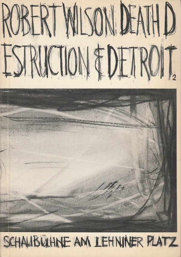Programmheft DEATH DESTRUCTION & DETROIT II von Robert Wilson Berlin 1987