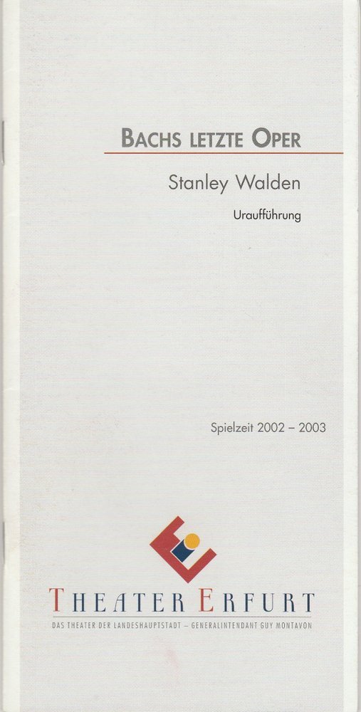 Programmheft Uraufführung Bachs letze Oper von Stanley Walden Erfurt 2002