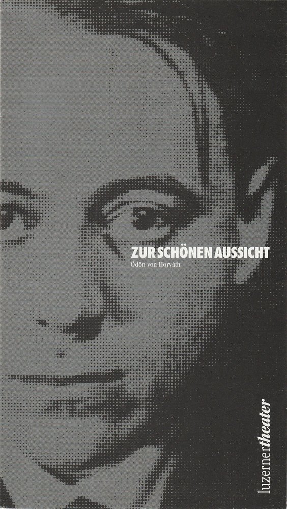 Programmheft ZUR SCHÖNEN AUSSICHT Ödön von Horvath Luzerner Theater 1996