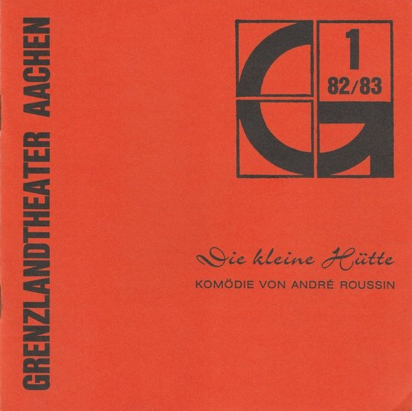 Programmheft Die kleine Hütte von Andre Roussin Grenzlandtheater Aachen 1982