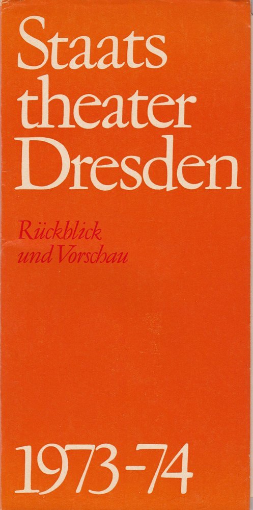 Gestaltung und Gestalten. Rückblick und Vorschau 1973 / 74 Staatstheater Dresden