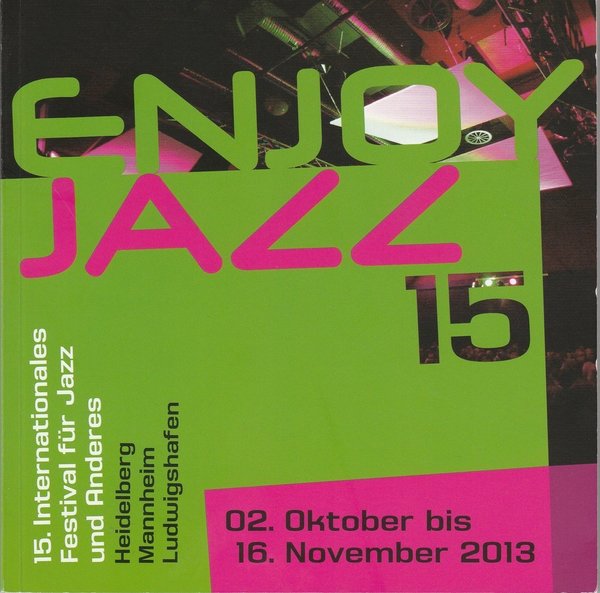 Programmheft Enjoy Jazz. 15. Internationales Festival für Jazz und Anderes 2013