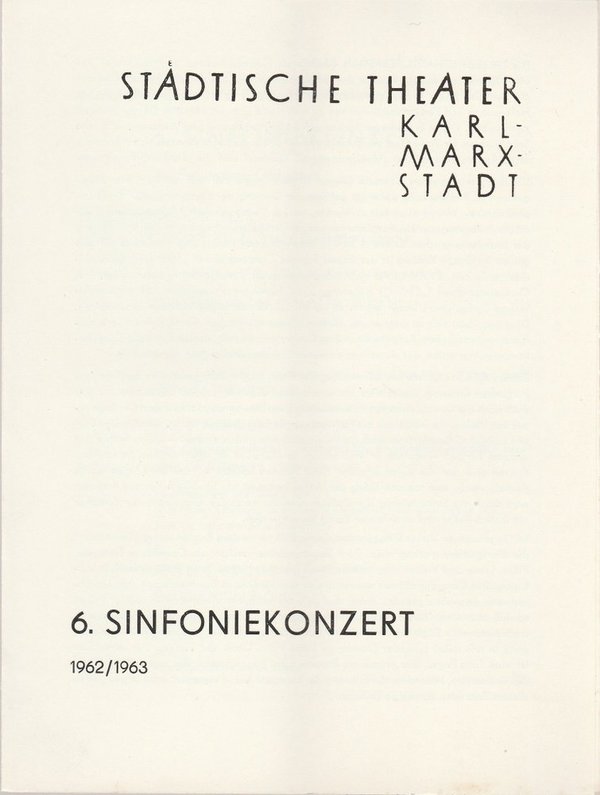 Programmheft 6. Sinfoniekonzert Städtische Theater Karl-Marx-Stadt 1963