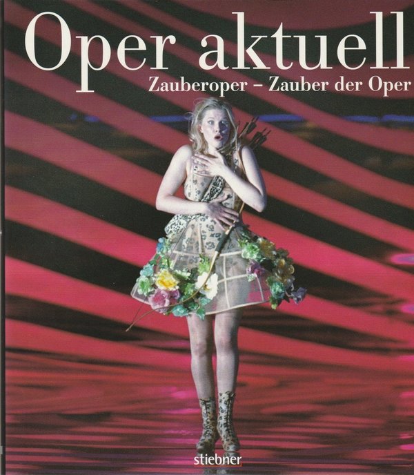 Oper aktuell. Die Bayerische Staatsoper 2005 / 2006 Zauberoper - Zauber der Oper