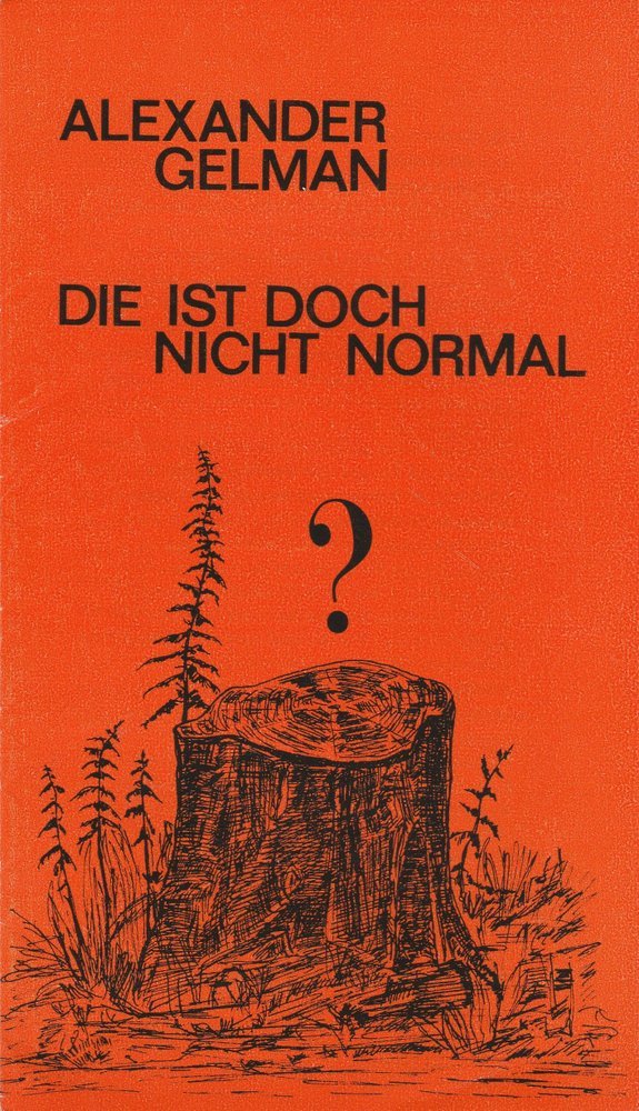 Programmheft Alex. Gelman: DIE IST DOCH NICHT NORMAL Landesbühnen Sachsen 1986