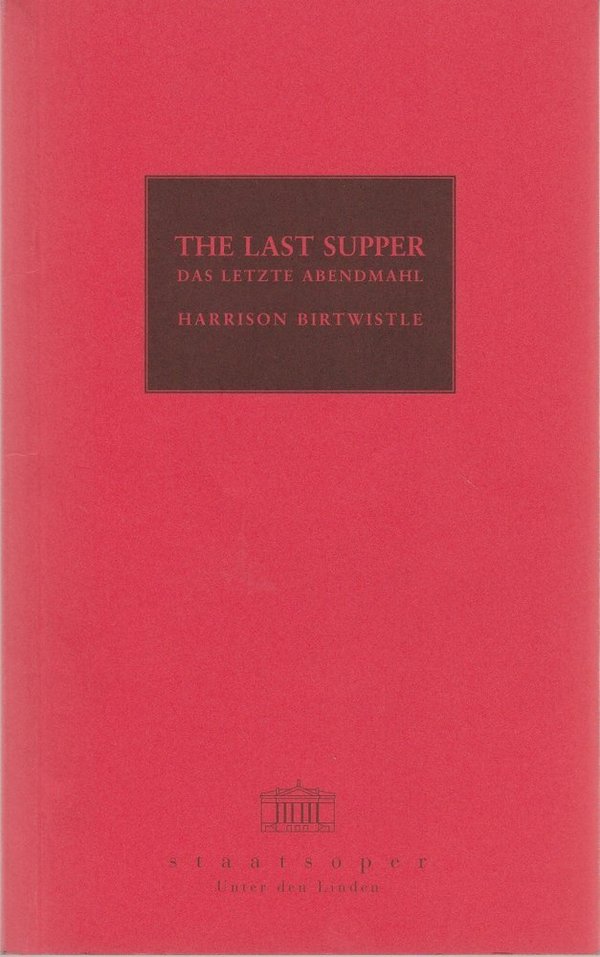 Programmheft Harrison Britwistle THE LAST SUPPER Staatsoper Unter d. Linden 2000