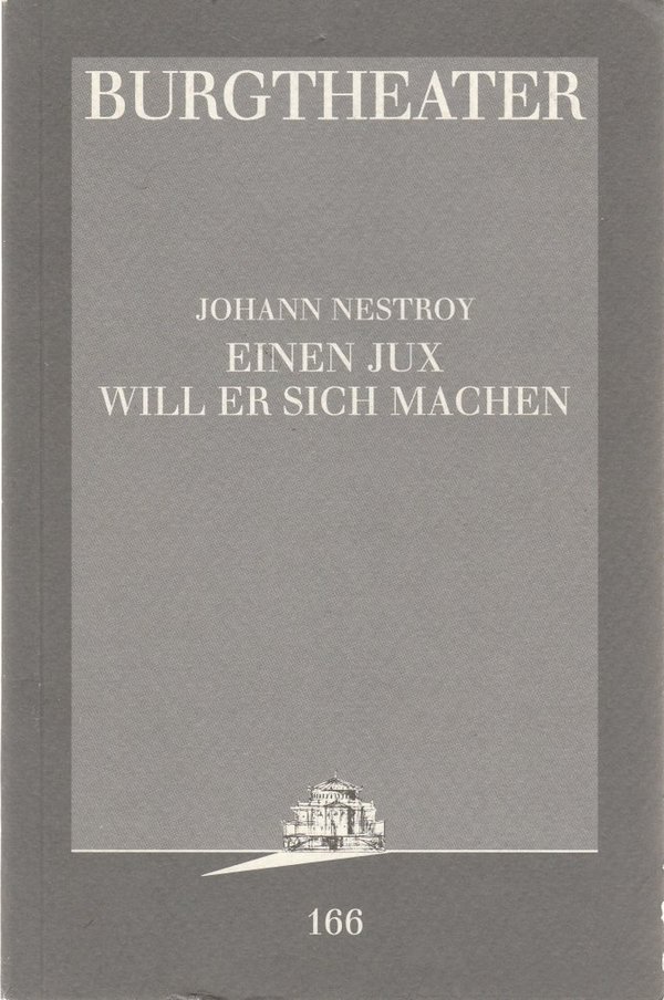 Programmheft Johann Nestroy EINEN JUX WILL ER SICH MACHEN Burgtheater Wien 1996