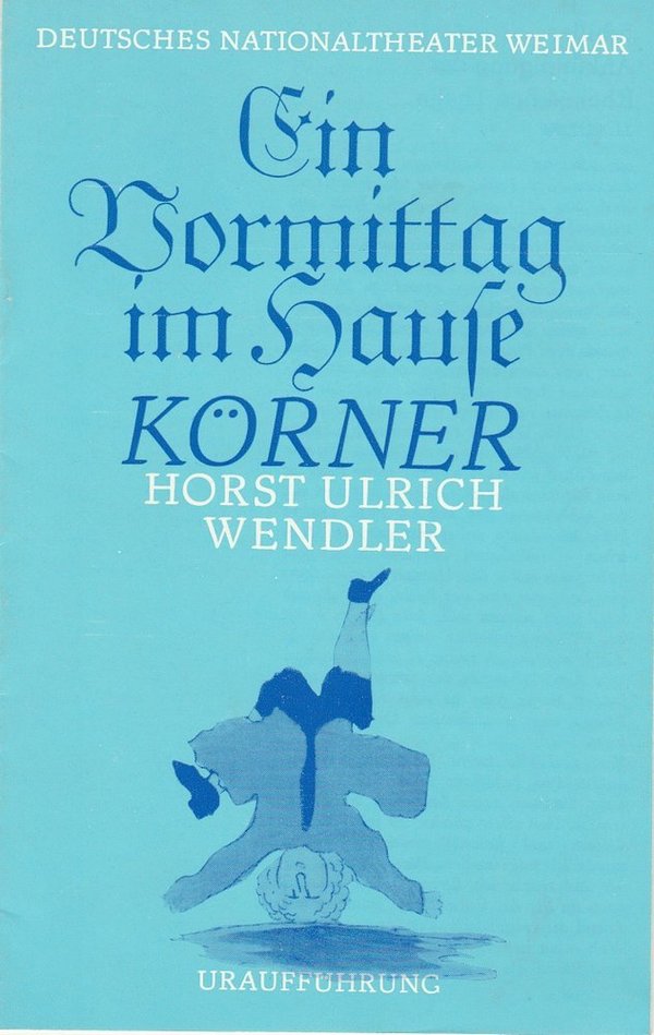 Programmheft Wendler: Ein Vormittag im Hause Körner DNT Weimar 1980