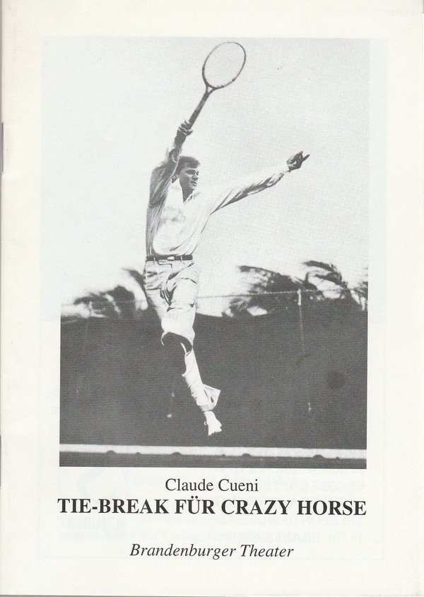 Programmheft Claude Cueni: TIE-BREAK FÜR CRAZY HORSE Brandenburger Theater 1994