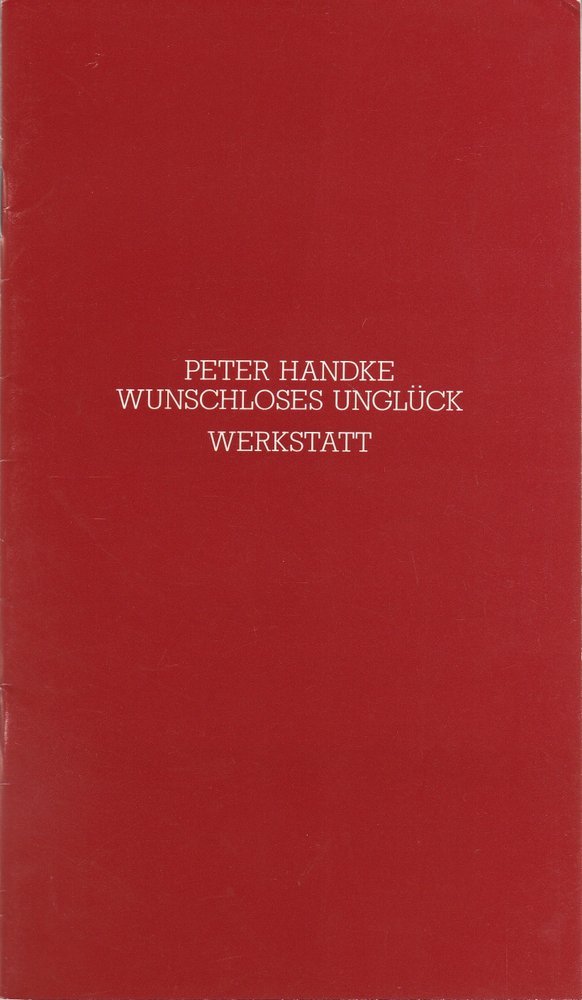 Programmheft Peter Handke WUNSCHLOSES UNGLÜCK Schiller-Theater 1980