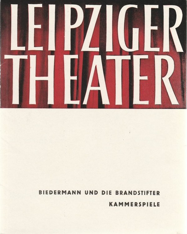 Programmheft Max Frisch BIEDERMANN UND DIE BRANDSTIFTER Theater Leipzig 1964