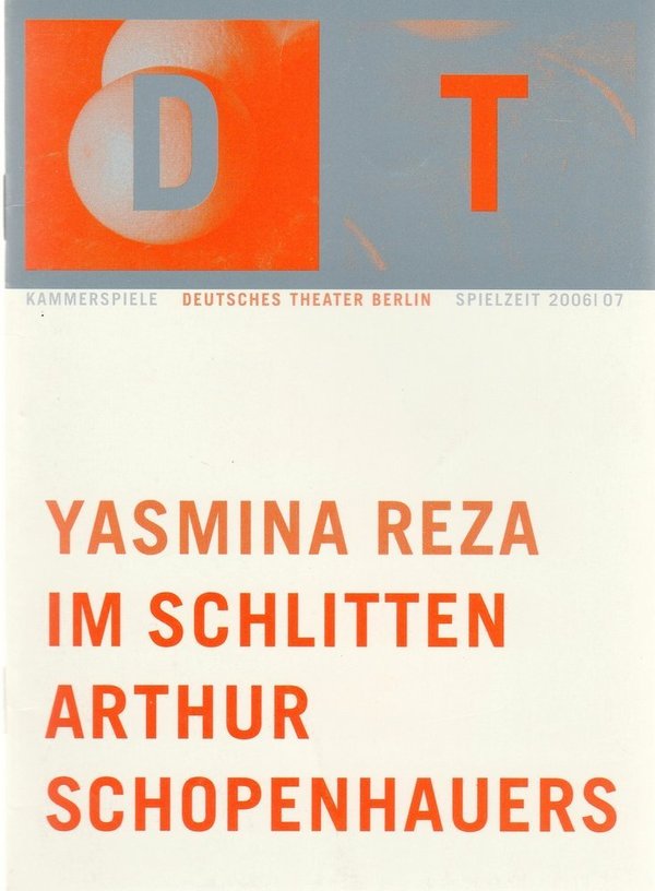Programmheft Yasmina Reza IM SCHLITTEN ARTHUR SCHOPENHAUERS Dtsch. Theater 2006