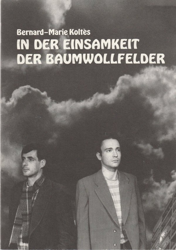 Programmheft B.-M. Koltes IN D. EINSAMKEIT D. BAUMWOLLFELDER Vaganten Bühne 1988