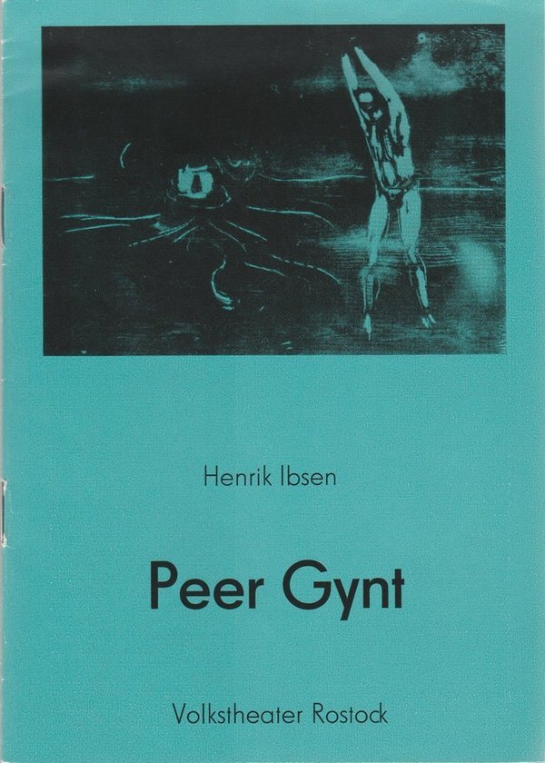 Programmheft Henrik Ibsen PEER GYNT Volkstheater Rostock 1984