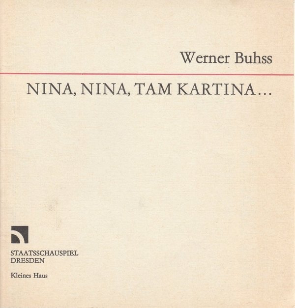 Programmheft Urauff. Werner Buhss NINA NINA TAM KARTINA Schauspiel Dresden 1988