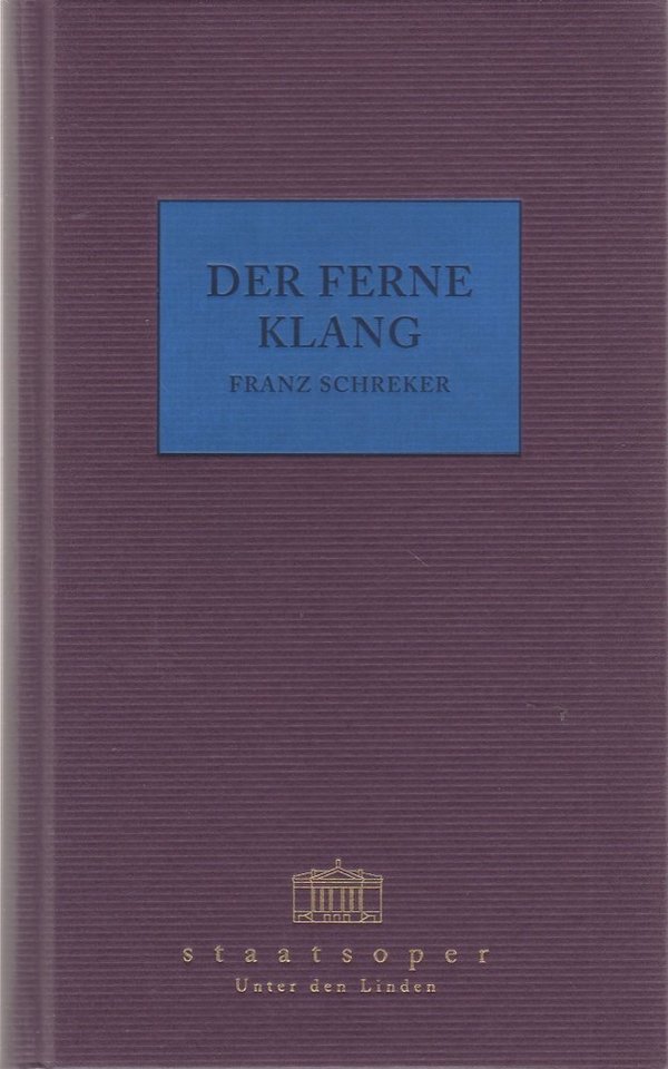 Programmbuch Franz Schreker DER FERNE KLANG Staatsoper Unter den Linden 2001