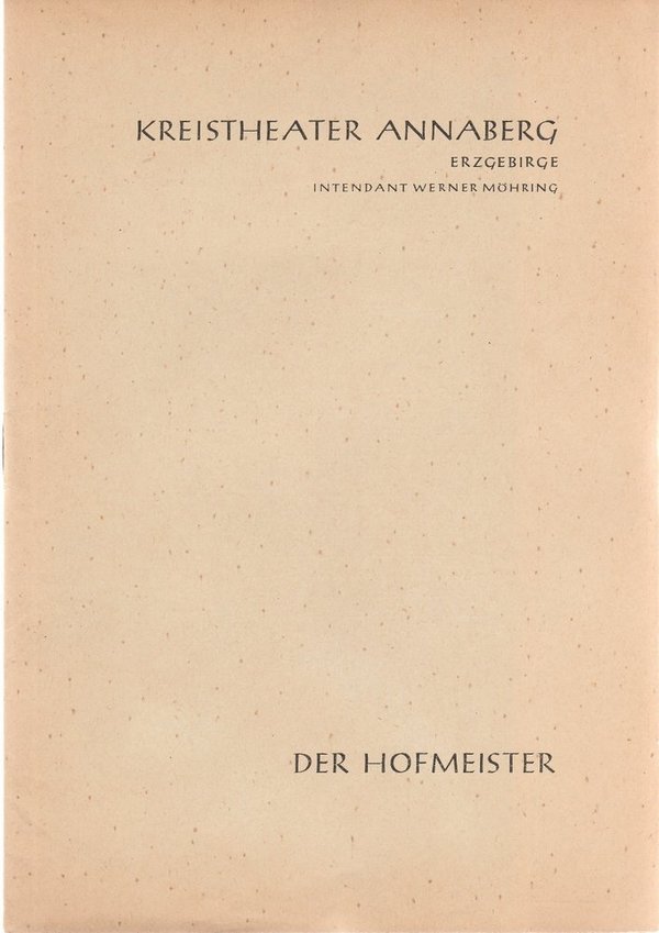 Programmheft Jacob Michael R. Lenz DER HOFMEISTER Kreistheater Annaberg 1960