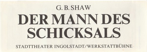 Programmheft Bernard Shaw DER MANN DES SCHICKSALS Stadttheater Ingolstadt 1981