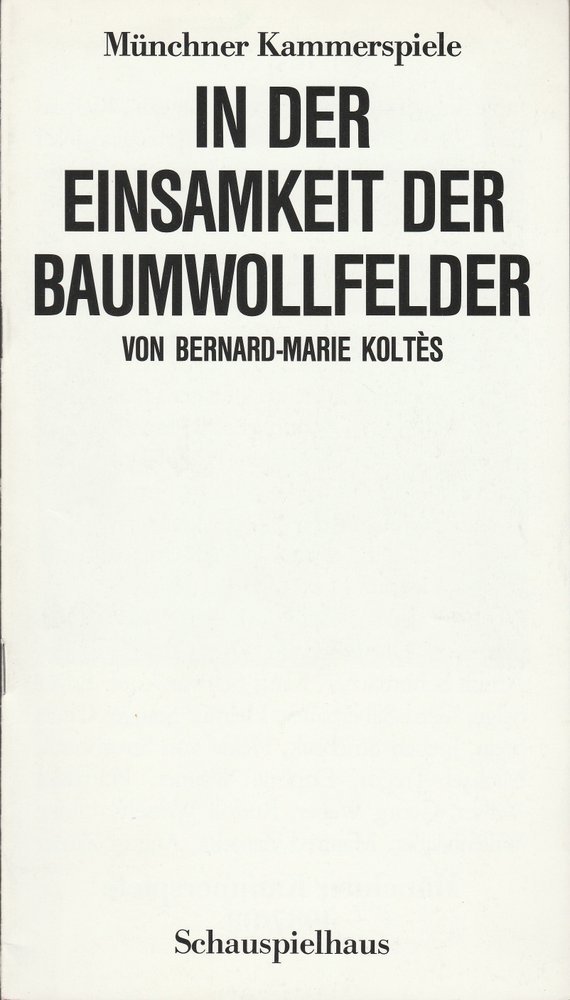 Programmheft B. M. Koltes EINSAMKEIT DER BAUMWOLLFELDER Münch. Kammersp. 1987
