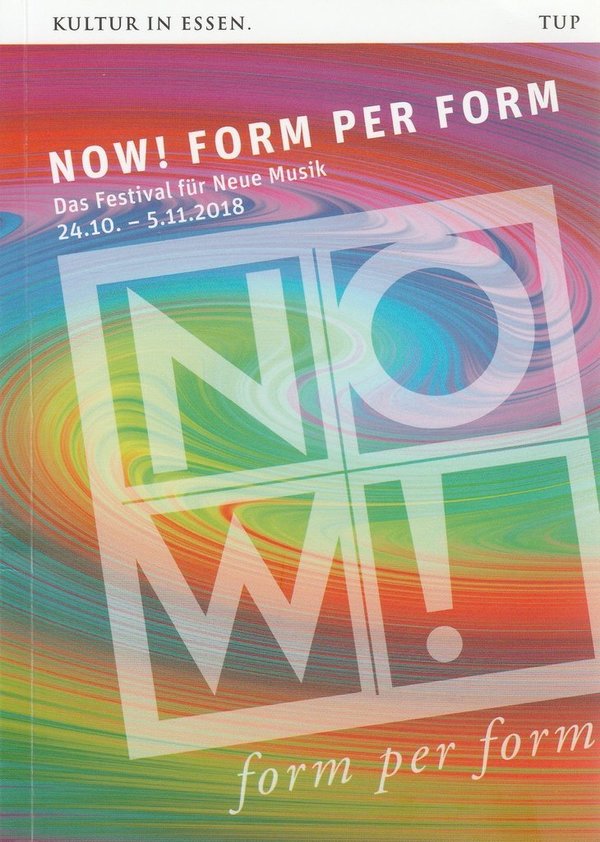 Programmheft NOW FORM PER FORM Das Festival für Neue Musik 24. 10. - 5. 11. 2018
