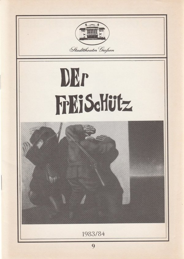 Programmheft Carl Maria von Weber DER FREISCHÜTZ Stadttheater Giessen 1983