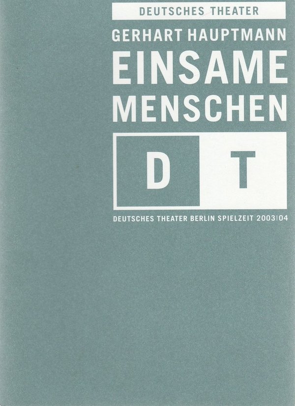 Programmheft Gerhart Hauptmann EINSAME MENSCHEN Deutsches Theater Berlin 2003