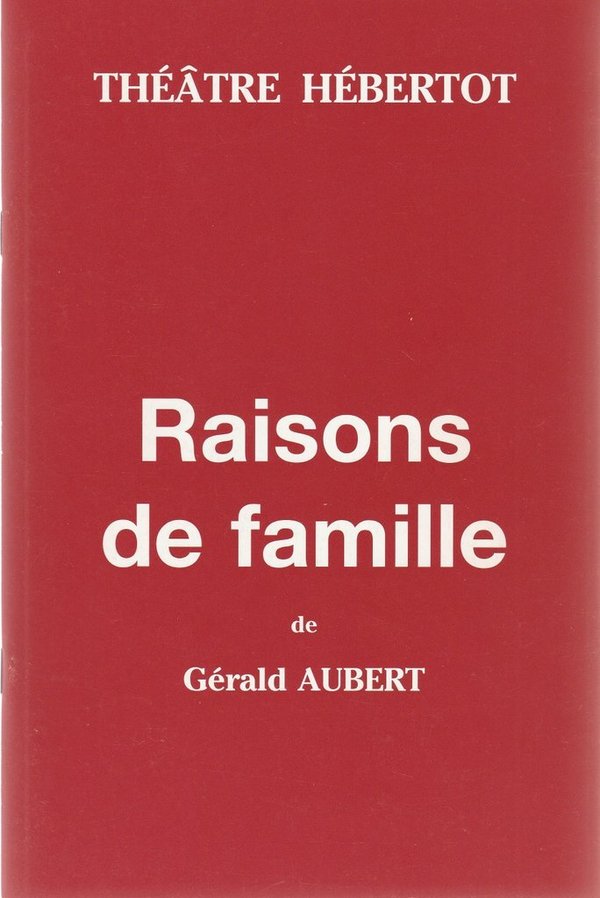 Programmheft Gerald Aubert RAISONS DE FAMILLE Theatre Hebertot 1999 N0107