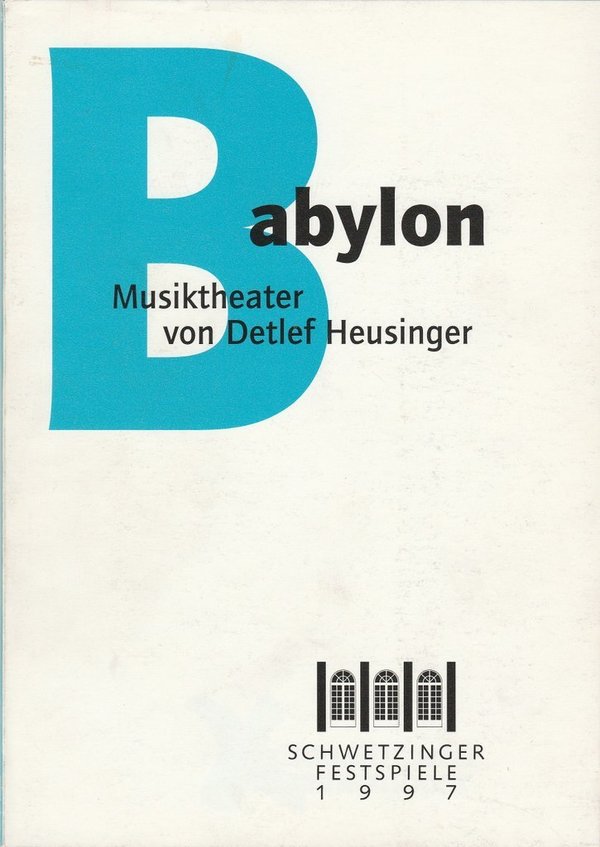 Programmheft BABYLON Detlef Heusinger Schwetzinger Festspiele 1997 N0107