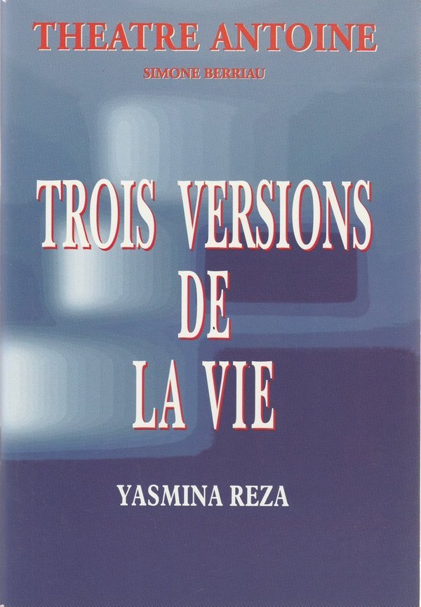 Programmheft Yasmina Reza TROIS VERSIONS DE LA VIE Theatre Antoine 2000 N0107