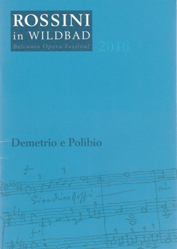 Programmheft Gioachino Rossini DEMETRIO E POLIBIO Rossini in Wildbad 2016