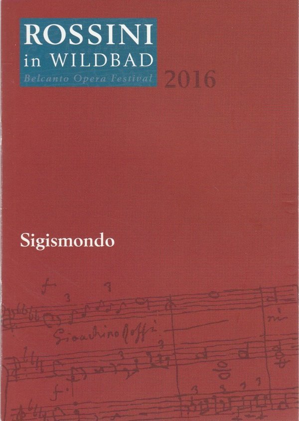 Programmheft Gioachino Rossini SIGISMONDO Rossini in Wildbad 2016