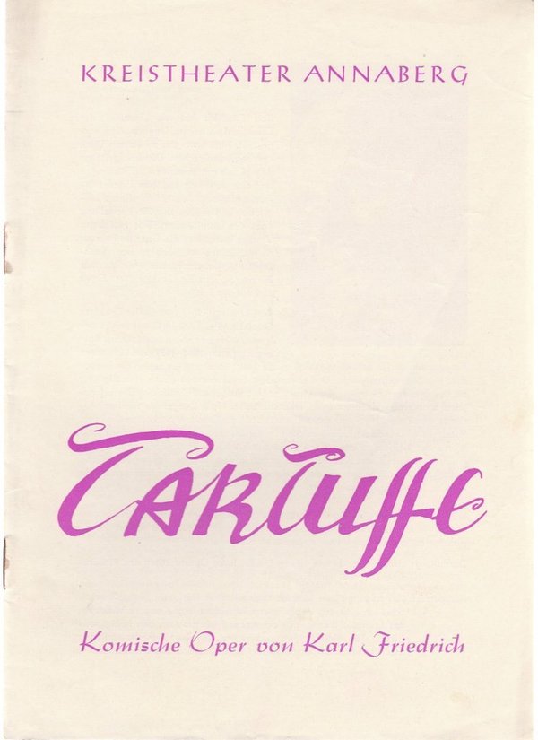 Programmheft Karl Friedrich TARTUFFE Oper Kreistheater Annaberg 1965