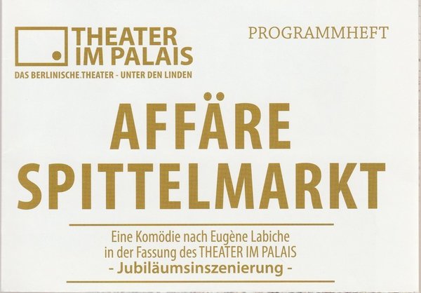 Programmheft Uraufführung AFFÄRE SPITTELMARKT Theater im Palais 2016
