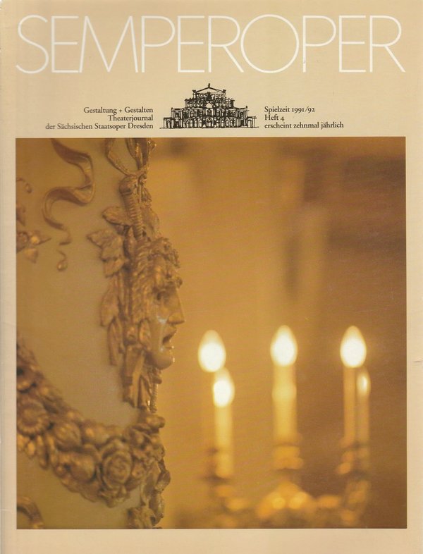 SEMPEROPER Theaterjournal der Sächsischen Staatsoper Spielzeit 1991 / 92 Heft 4