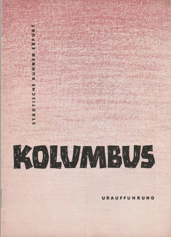 Programmheft Uraufführung Karl-Rudi Griesbach KOLUMBUS Bühnen Erfurt 1958