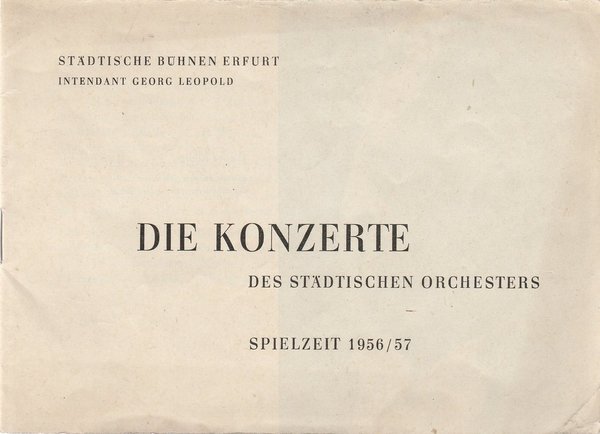 Programmheft DIE KONZERTE DES STÄDTISCHEN ORCHESTERS  Bühnen Erfurt 1956 / 57