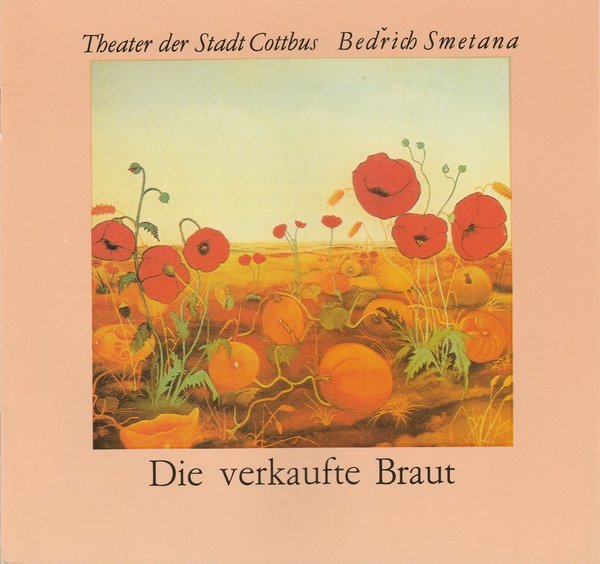 Programmheft Bedrich Smetana DIE VERKAUFTE BRAUT Theater Cottbus 1990