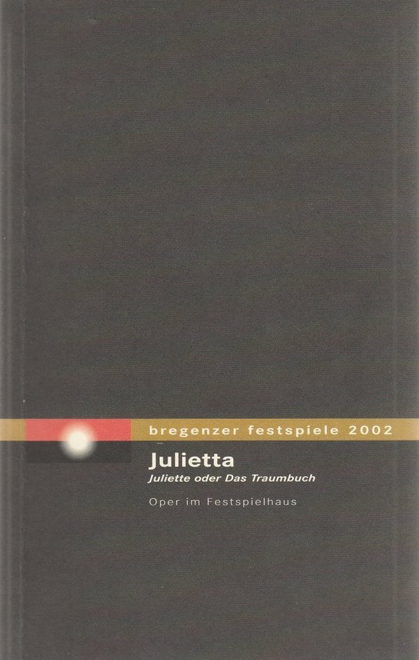 Programmheft  Martinu JULIETTE oder DAS TRAUMBUCH Bregenzer Festspiele 2002