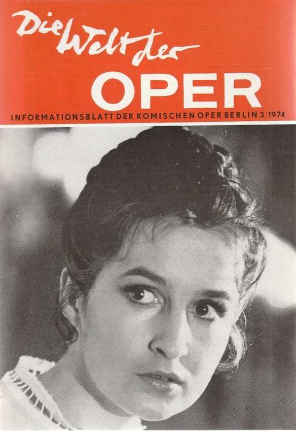 DIE WELT DER OPER Informationsblatt der Komischen Oper 3 / 1974