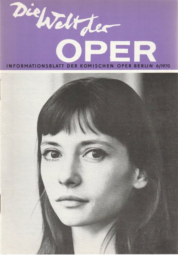 DIE WELT DER OPER Informationsblatt der Komischen Oper 6 / 1970
