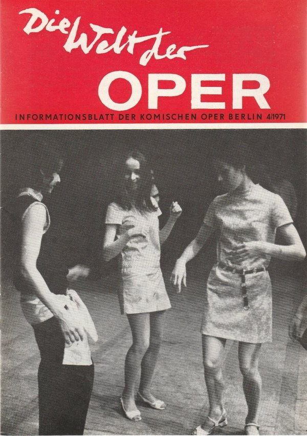 DIE WELT DER OPER Informationsblatt der Komischen Oper 4 / 1971