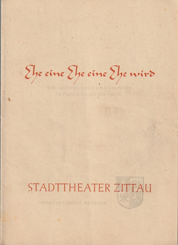 Programmheft Benno Lipinski EHE EINE EHE EINE EHE WIRD Stadttheater Zittau 1965