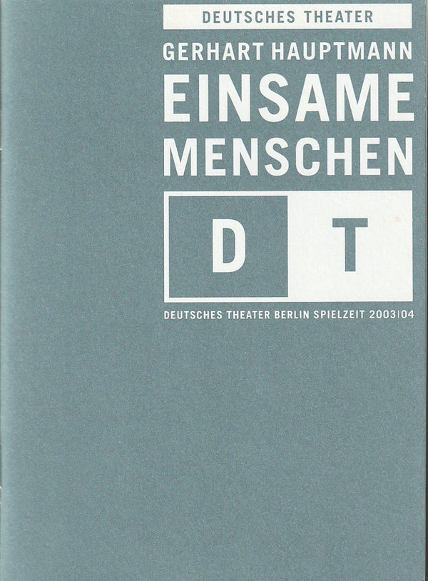 Programmheft Gerhart Hauptmann EINSAME MENSCHEN Deutsches Theater Berlin 2003